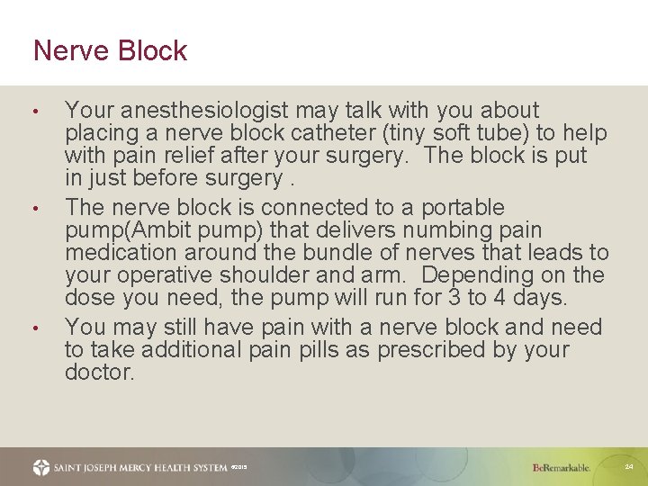 Nerve Block • • • Your anesthesiologist may talk with you about placing a