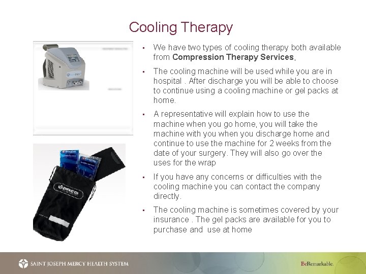 Cooling Therapy • We have two types of cooling therapy both available from Compression