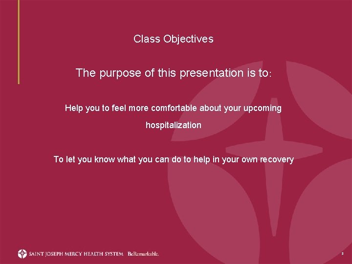 Class Objectives The purpose of this presentation is to: Help you to feel more