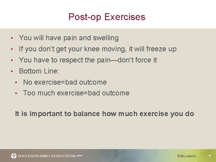 Post-op Exercises • You will have pain and swelling • If you don’t get