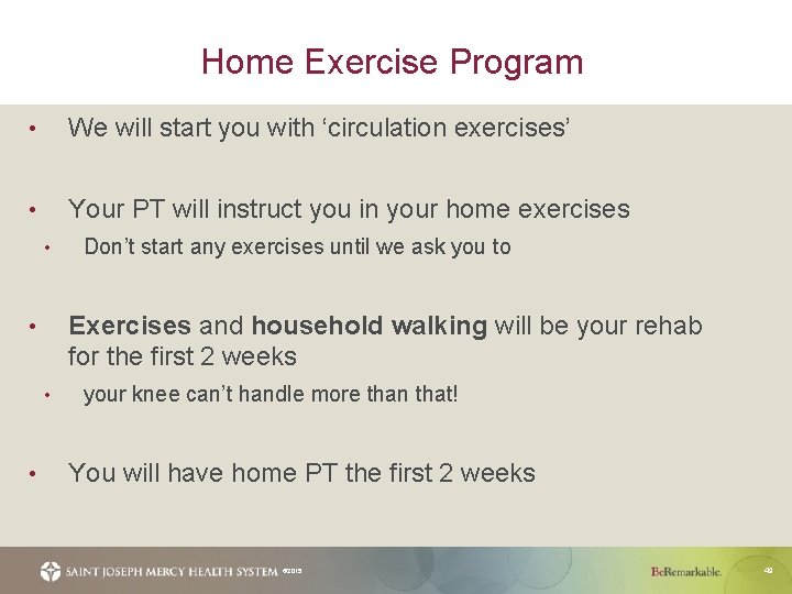 Home Exercise Program • We will start you with ‘circulation exercises’ • Your PT