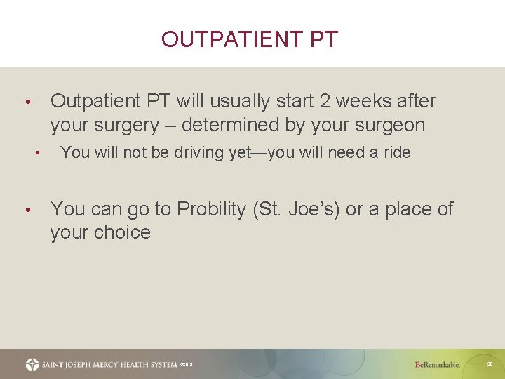 OUTPATIENT PT Outpatient PT will usually start 2 weeks after your surgery – determined