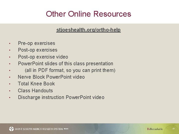 Other Online Resources stjoeshealth. org/ortho-help • • • Pre-op exercises Post-op exercise video Power.