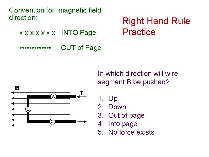 Convention for magnetic field direction: x x x x INTO Page • • •