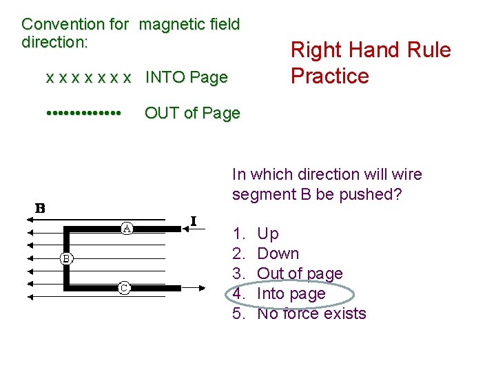 Convention for magnetic field direction: x x x x INTO Page • • •