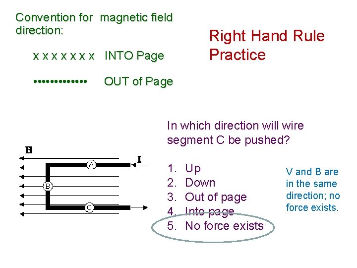 Convention for magnetic field direction: x x x x INTO Page • • •