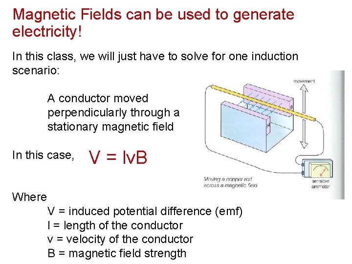 Magnetic Fields can be used to generate electricity! In this class, we will just