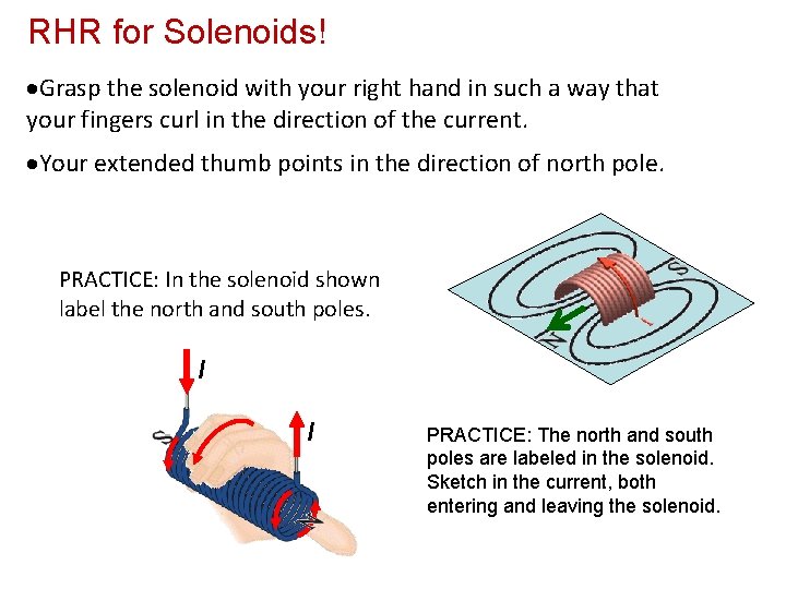 RHR for Solenoids! Grasp the solenoid with your right hand in such a way