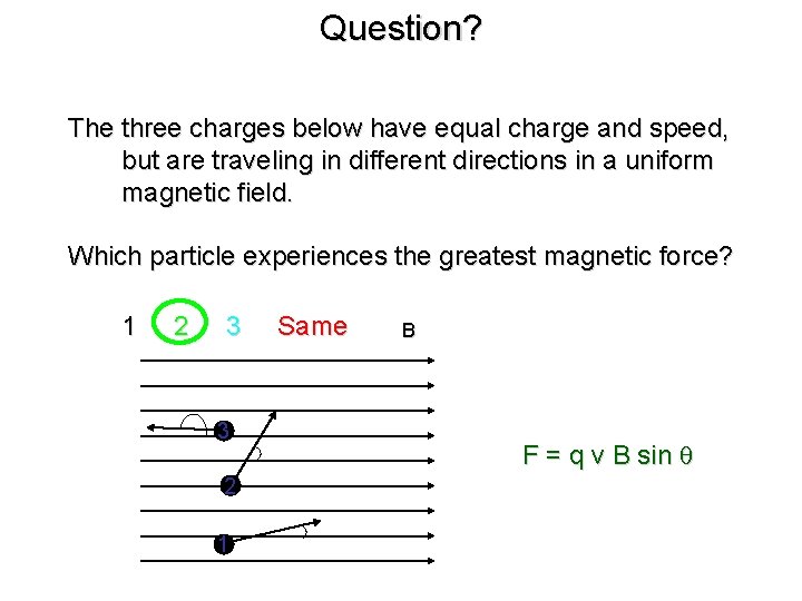 Question? The three charges below have equal charge and speed, but are traveling in