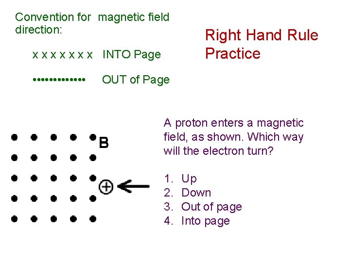 Convention for magnetic field direction: x x x x INTO Page • • •