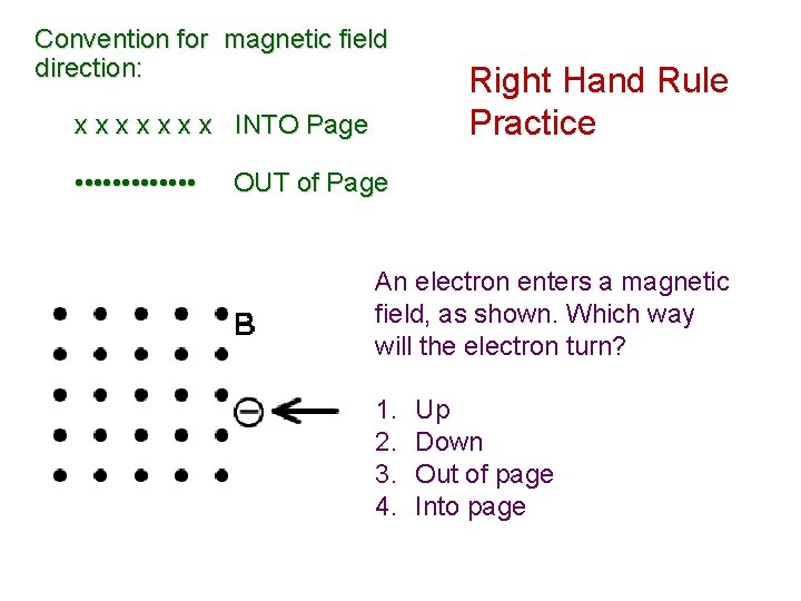 Convention for magnetic field direction: x x x x INTO Page • • •