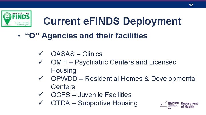 12 Current e. FINDS Deployment • “O” Agencies and their facilities ü ü ü
