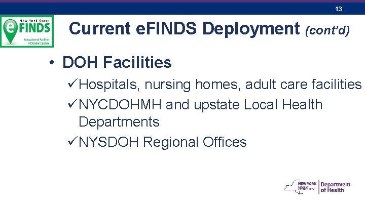 13 Current e. FINDS Deployment (cont’d) • DOH Facilities üHospitals, nursing homes, adult care