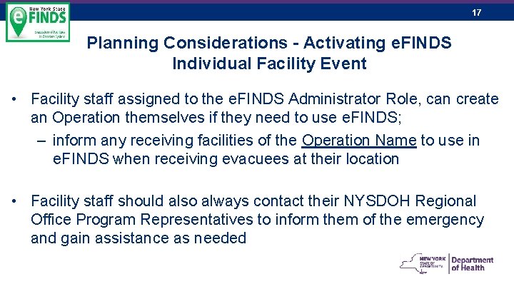 17 Planning Considerations - Activating e. FINDS Individual Facility Event • Facility staff assigned