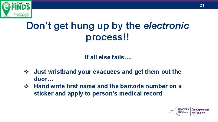 21 Don’t get hung up by the electronic process!! If all else fails…. v