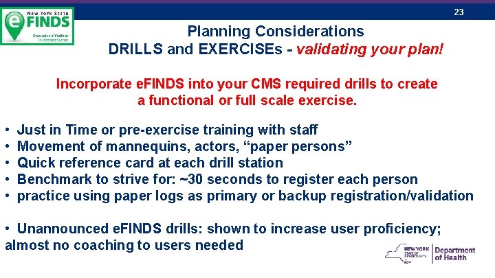 23 Planning Considerations DRILLS and EXERCISEs - validating your plan! Incorporate e. FINDS into