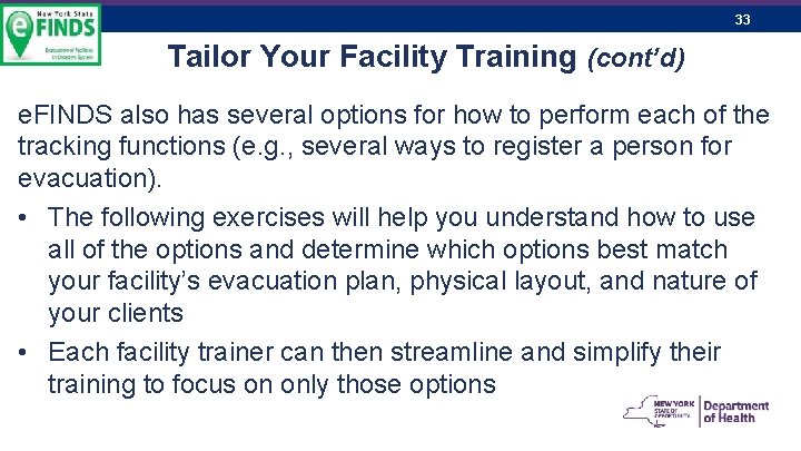 33 Tailor Your Facility Training (cont’d) e. FINDS also has several options for how