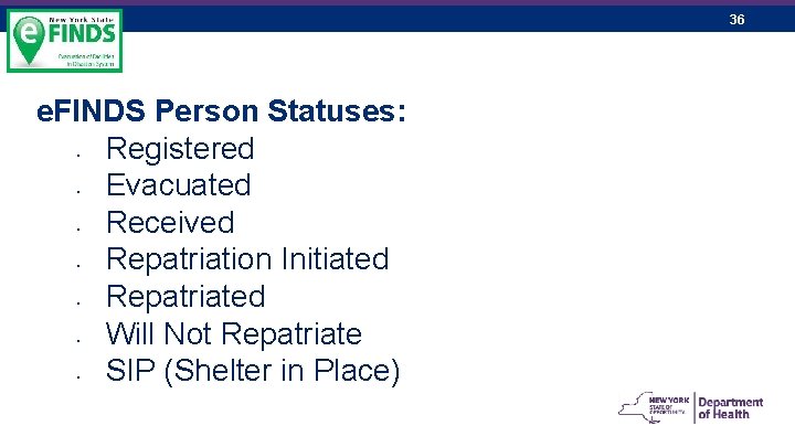 36 e. FINDS Person Statuses: Registered Evacuated Received Repatriation Initiated Repatriated Will Not Repatriate