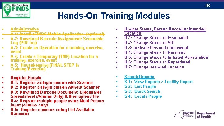 38 Hands-On Training Modules • • • Administrative A-1: Install e. FINDS Mobile Application