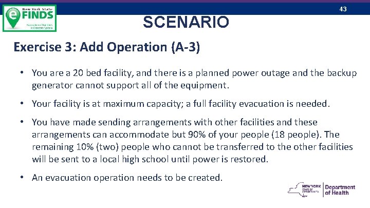 43 SCENARIO Exercise 3: Add Operation (A-3) • You are a 20 bed facility,