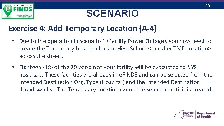 45 SCENARIO Exercise 4: Add Temporary Location (A-4) • Due to the operation in