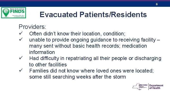 6 Evacuated Patients/Residents Providers: ü ü Often didn’t know their location, condition; unable to