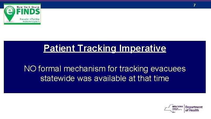 7 Patient Tracking Imperative NO formal mechanism for tracking evacuees statewide was available at