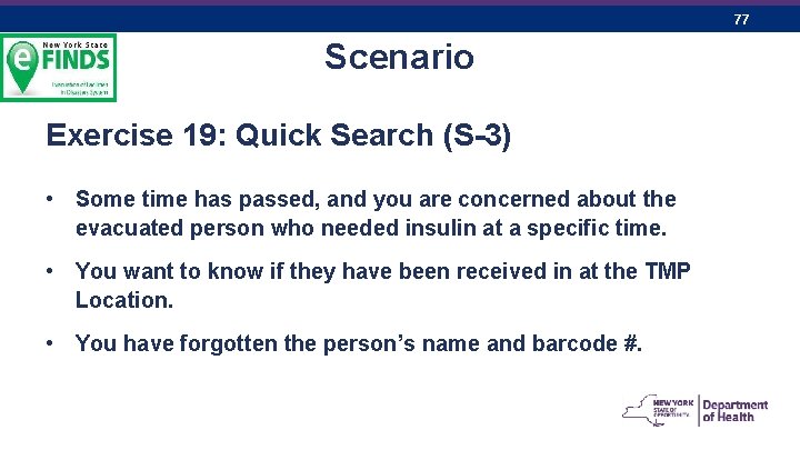 77 Scenario Exercise 19: Quick Search (S-3) • Some time has passed, and you