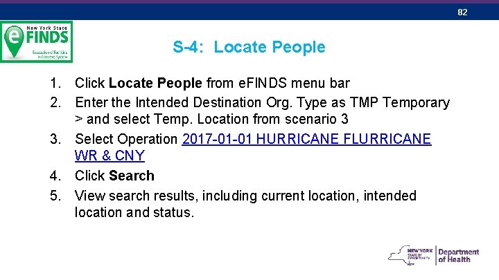 82 S-4: Locate People 1. Click Locate People from e. FINDS menu bar 2.