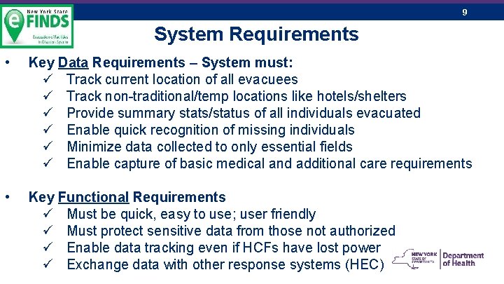 9 System Requirements • Key Data Requirements – System must: ü Track current location