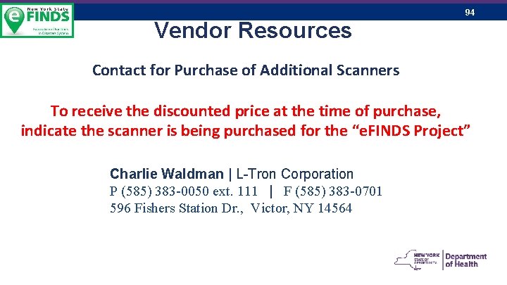 94 Vendor Resources Contact for Purchase of Additional Scanners To receive the discounted price