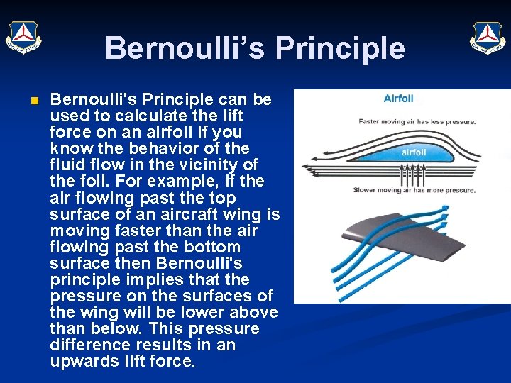 Bernoulli’s Principle n Bernoulli's Principle can be used to calculate the lift force on