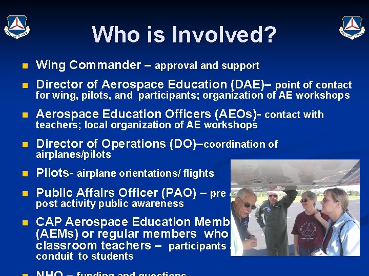 Who is Involved? n Wing Commander – approval and support n Director of Aerospace