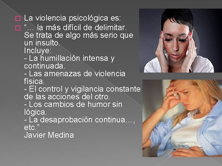� � La violencia psicológica es: “… la más difícil de delimitar. Se trata � � La violencia psicológica es: “… la más difícil de delimitar. Se trata