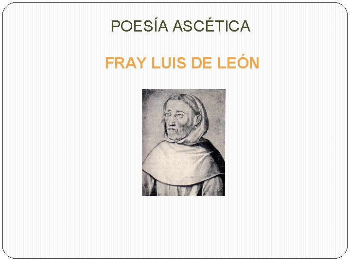 POESÍA ASCÉTICA FRAY LUIS DE LEÓN 