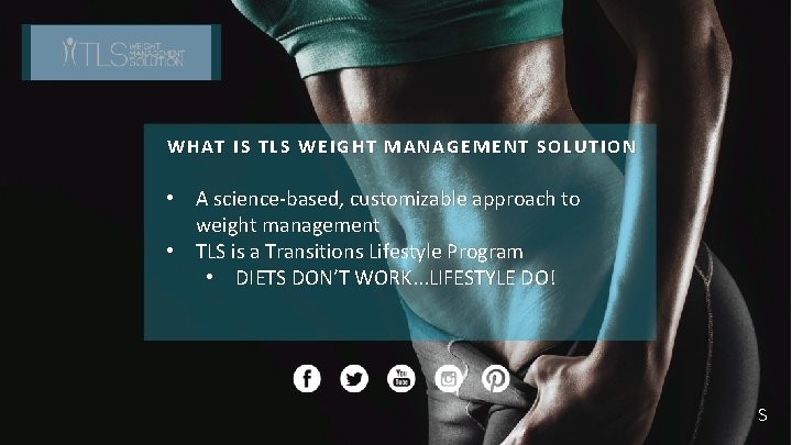 WHAT IS TLS WEIGHT MANAGEMENT SOLUTION • A science-based, customizable approach to weight management