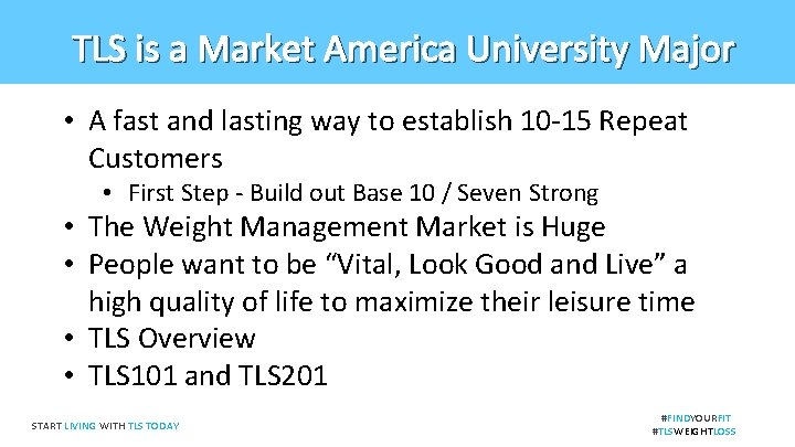 TLS is a Market America University Major • A fast and lasting way to