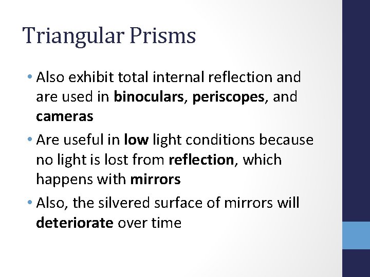 Triangular Prisms • Also exhibit total internal reflection and are used in binoculars, periscopes,