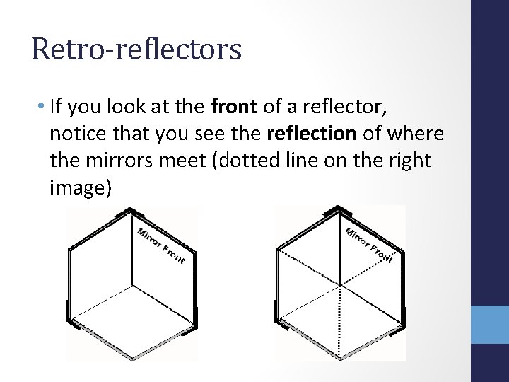 Retro-reflectors • If you look at the front of a reflector, notice that you