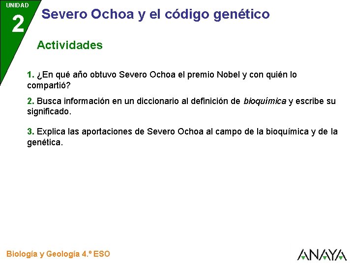 UNIDAD 2 Severo Ochoa y el código genético Actividades 1. ¿En qué año obtuvo