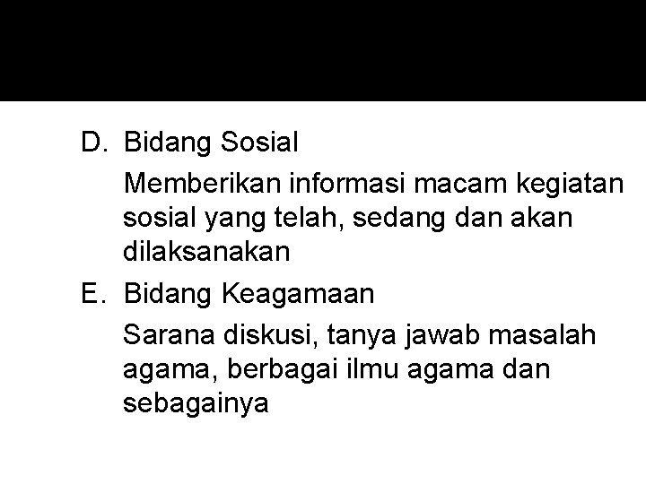 D. Bidang Sosial Memberikan informasi macam kegiatan sosial yang telah, sedang dan akan dilaksanakan