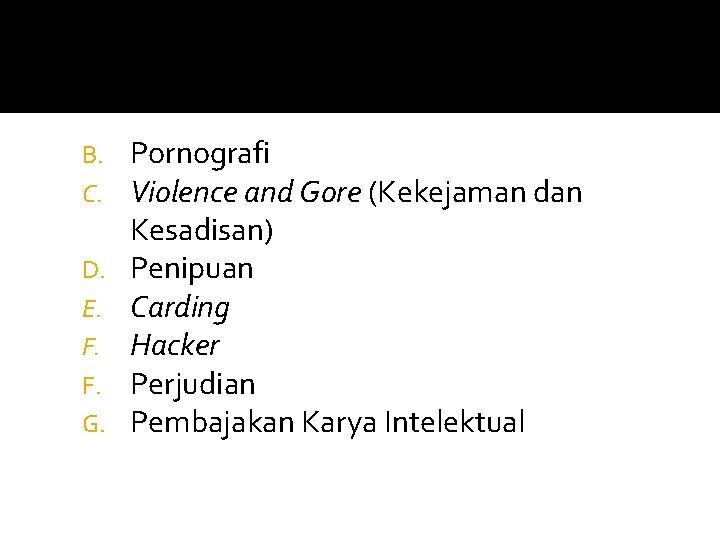 B. C. D. E. F. F. G. Pornografi Violence and Gore (Kekejaman dan Kesadisan)