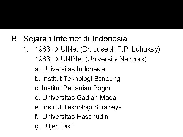 B. Sejarah Internet di Indonesia 1. 1983 UINet (Dr. Joseph F. P. Luhukay) 1983