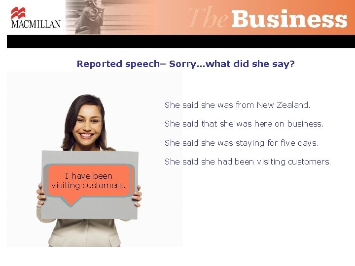 Reported speech– Sorry…what did she say? She said she was from New Zealand. She