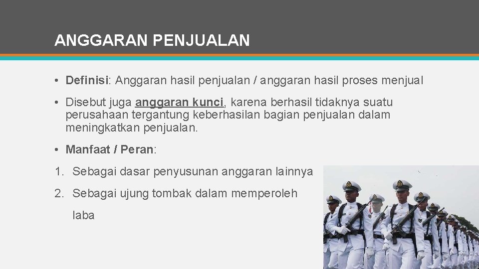 ANGGARAN PENJUALAN • Definisi: Anggaran hasil penjualan / anggaran hasil proses menjual • Disebut