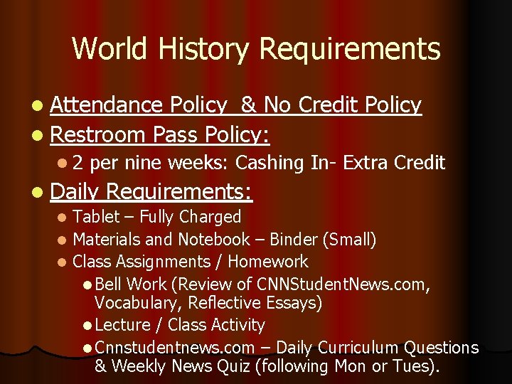 World History Requirements l Attendance Policy & No Credit Policy l Restroom Pass Policy: