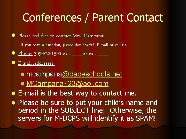 Conferences / Parent Contact l l Please feel free to contact Mrs. Campana! If