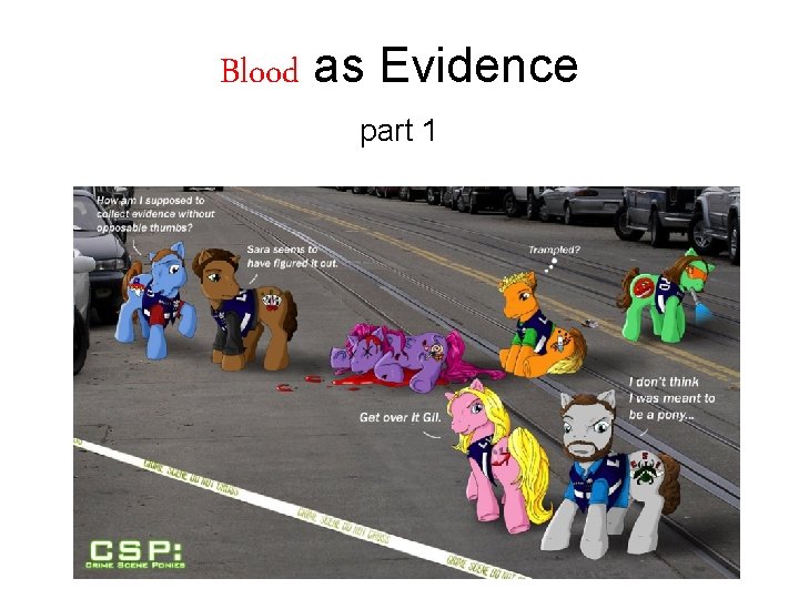 Blood as Evidence part 1 