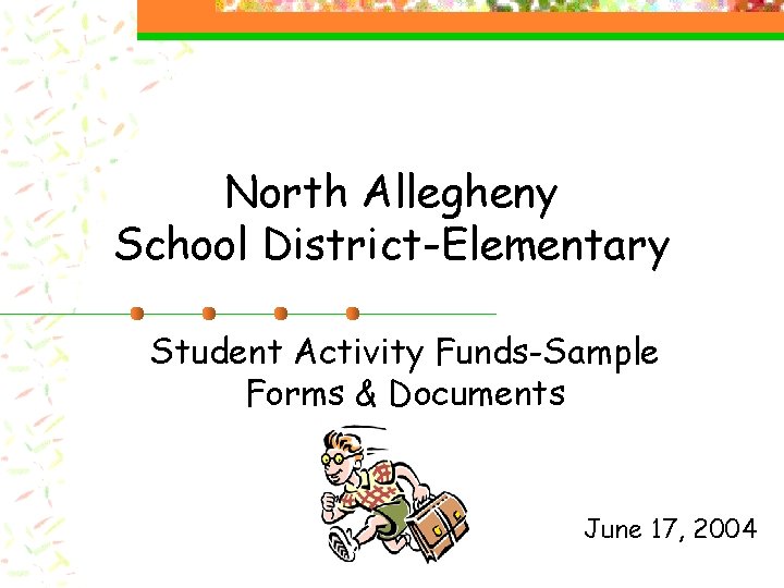 North Allegheny School District-Elementary Student Activity Funds-Sample Forms & Documents June 17, 2004 