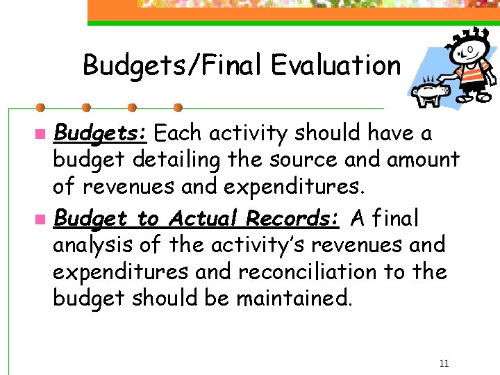 Budgets/Final Evaluation Budgets: Each activity should have a budget detailing the source and amount